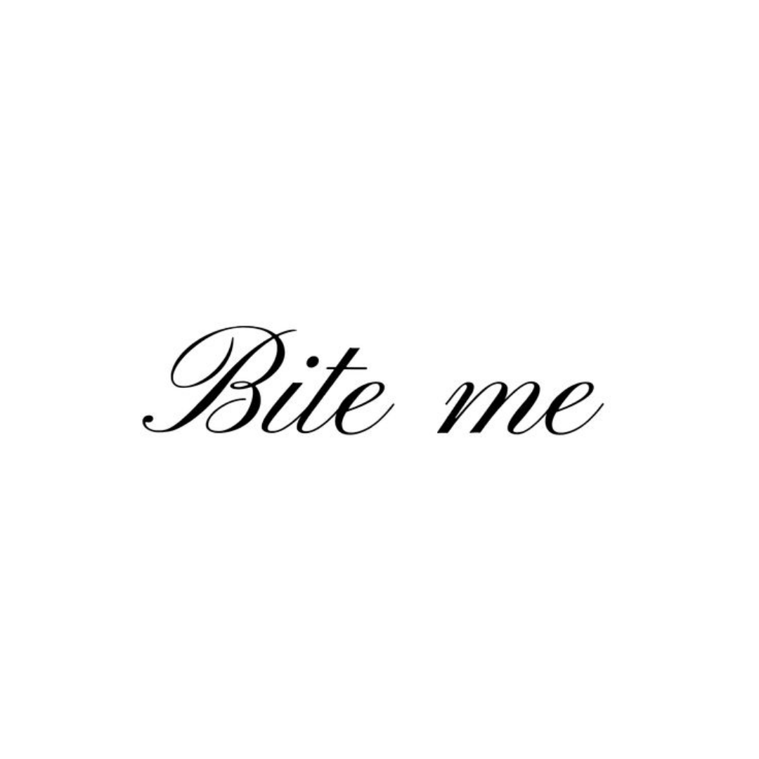Bite me