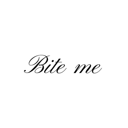 Bite me
